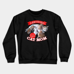 Certified Full time Cat Mom Crewneck Sweatshirt